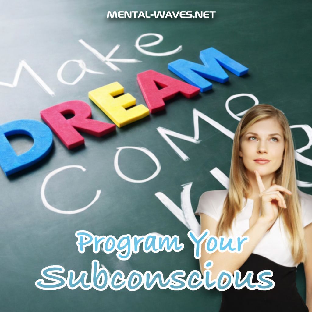 Concrétiser ses rêves par imprégnation du subconscient