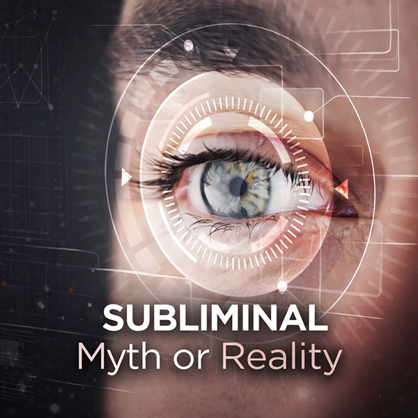 Le message subliminal : Mythe ou réalité ?