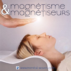 Le magnétisme et les magnétiseurs