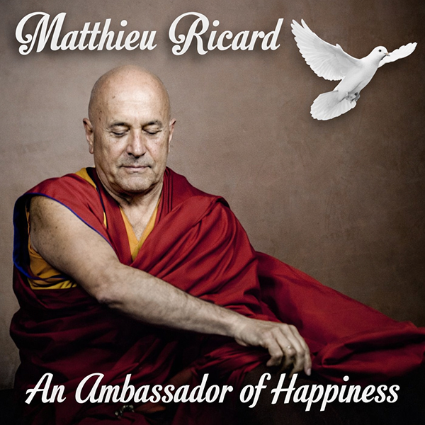 Matthieu Ricard Un apôtre du bonheur
